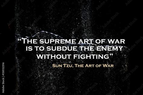 The Supreme Art Of War Is To Subdue The Enemy Without Fighting Sun Tzu