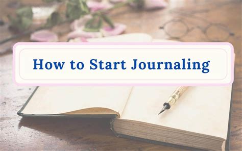 The Complete Guide To How To Start Journaling Inspire Good Vibes