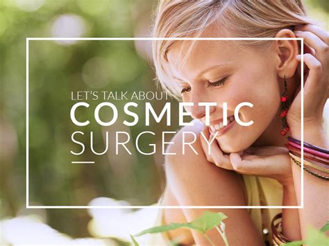 Why Choose Cosmetic Surgery Let S Talk About Cosmetic Surgery
