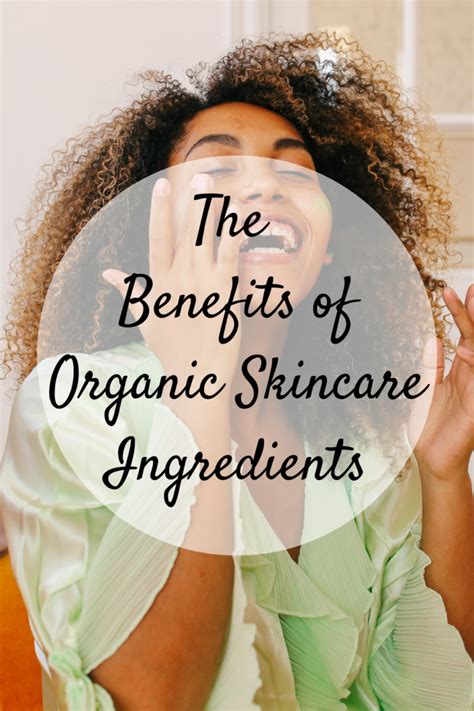 The Benefits Of Organic Skincare Ingredients Mom And More