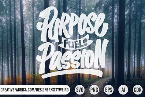 Purpose Fuels Passion Graphic By Stayweird · Creative Fabrica
