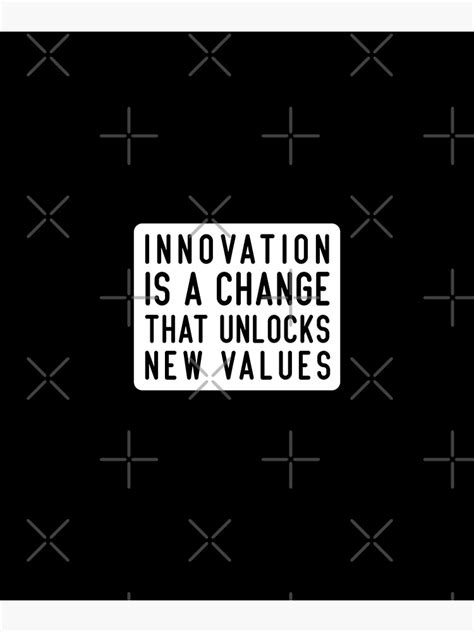 Innovation Is A Change That Unlocks New Values Stay Motivated