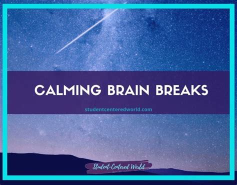 These Calming Brain Breaks Will Help Your Students Accomplish Both A