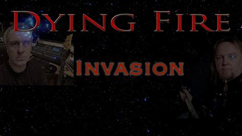 Dying Fire Invasion YouTube