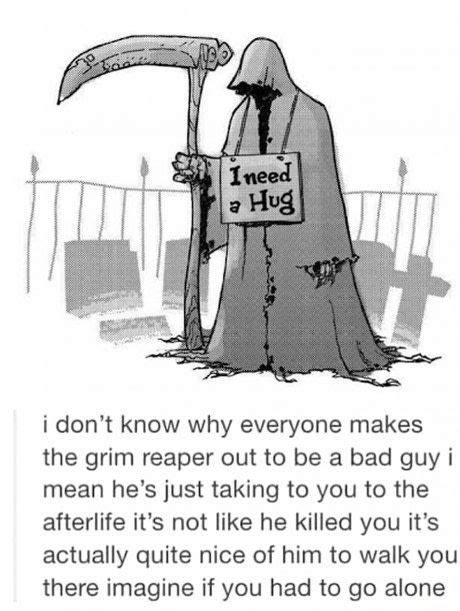 Good Guy Grim Reaper Grim Reaper Tumblr Funny Humor