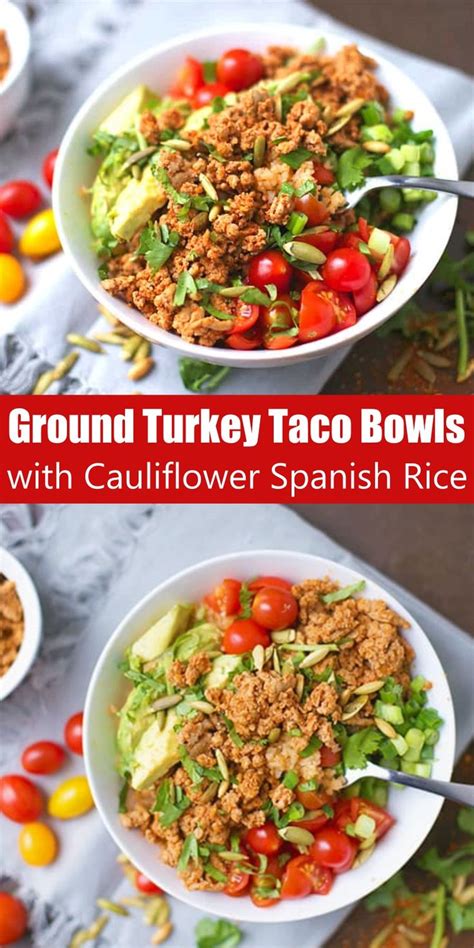 Ground Turkey Taco Bowls With Cauliflower Spanish Rice Recipe Ground