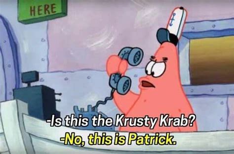 This Is Patrick I Always Want To Answer The Phones At Work Like This