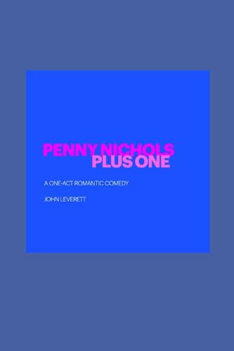 Penny Nichols Plus One A One Act Romantic Comedy By John Leverett