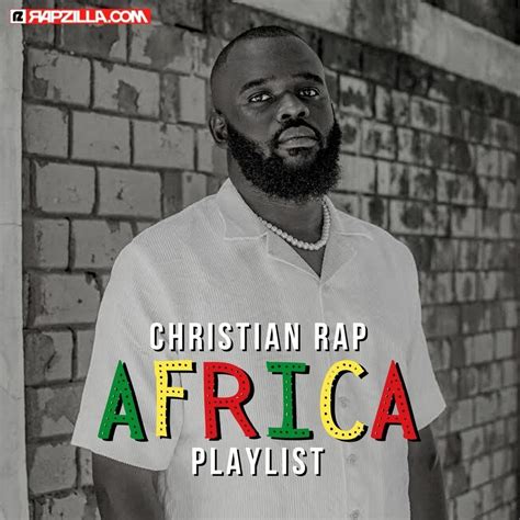 Christian Rap And Afrobeats Africa A Playlist By Rapzilla On Audiomack