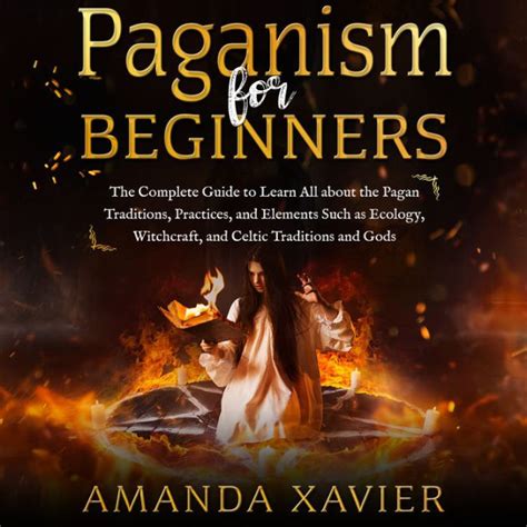 Paganism For Beginners The Complete Guide To Learn All About The Pagan