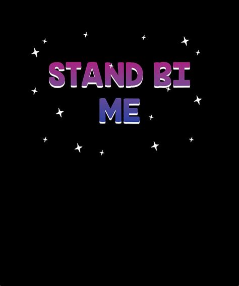 Stand Bi Me Bisexual Lgbtq Bi Pride Lgbt Couples Sayings Digital Art By Maximus Designs Fine