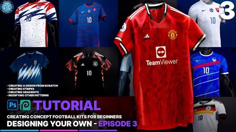 Designing Your Own Kit How To Create Concept Football Kits Ep 3