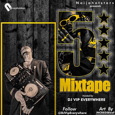 5 Star Mixtape Latest July Dj Mix 2022 Dj Mixtape 2022 Hottest Mixtape By Dj Vip Everywhere