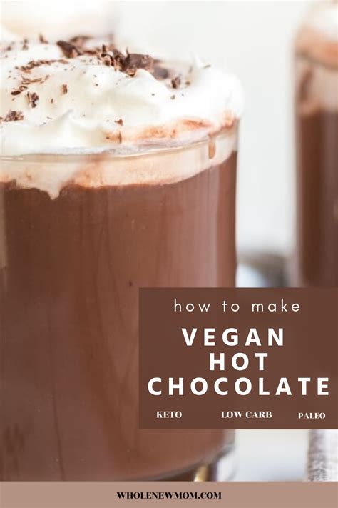 Easy Vegan Hot Chocolate Dairy Free Keto Whole New Mom Recipe Chocolate Recipes