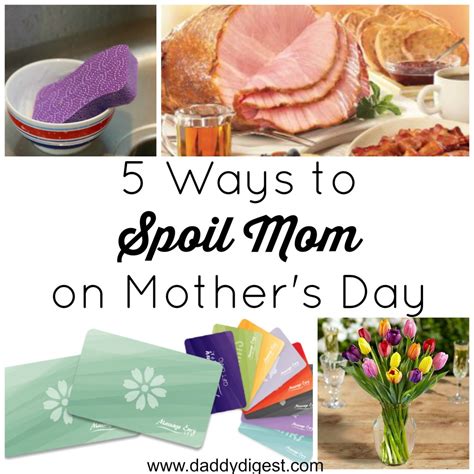 Maybe you would like to learn more about one of these? 5 Ways to Spoil Mom on Mother's Day : Daddy Digest