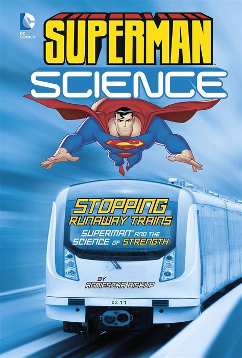 Stopping Runaway Trains Superman And The Science Of Strength Dc Super