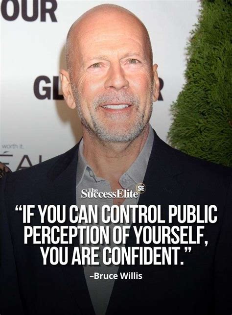 Top 35 Bruce Willis Quotes To Help You Have Confidence