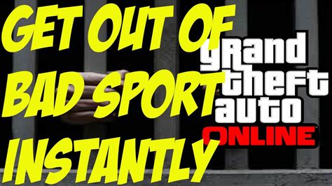 Today i come to you with a video explaining all the methods on how to get out of bad sport. GTA 5 ONLINE - GET OUT OF BAD SPORT INSTANTLY - YouTube