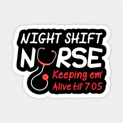 Night Shift Nurse Keeping Em Alive Till 705 Night Shift Nurse Keeping