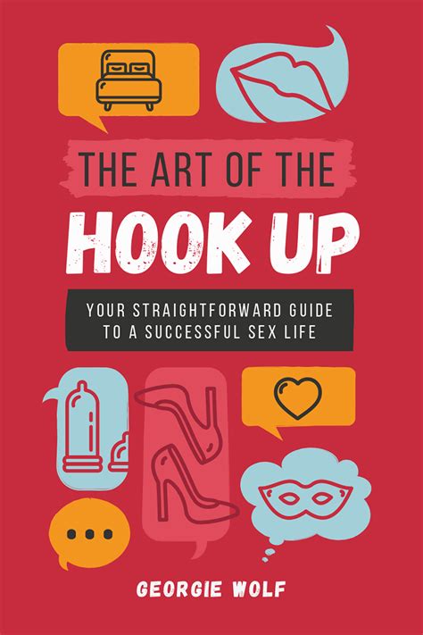 The Art Of The Hook Up Your Straightforward Guide To A Successful Sex