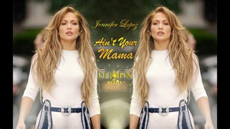 Jennifer Lopez Aint Your Mama Dj John Remix Youtube