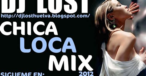 Dj Lost Dj Lost Chica Loca Mix 2012