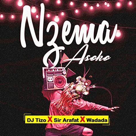 Nzema Asoko By Dj Tizo Sir Arafat Wadada On Amazon Music