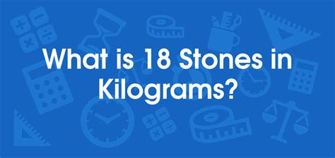 What Is 18 Stones In Kilograms Convert 18 St To Kg