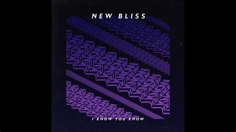 New Bliss I Know You Know Official Audio Youtube