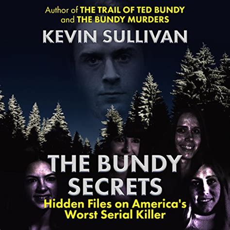 The Bundy Secrets Hidden Files On Americas Worst Serial Killer Audio Download Kevin