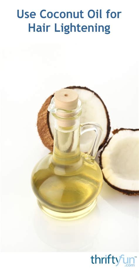 Keep reading for the best 10 hair oils for. Use Coconut Oil for Hair Lightening | ThriftyFun