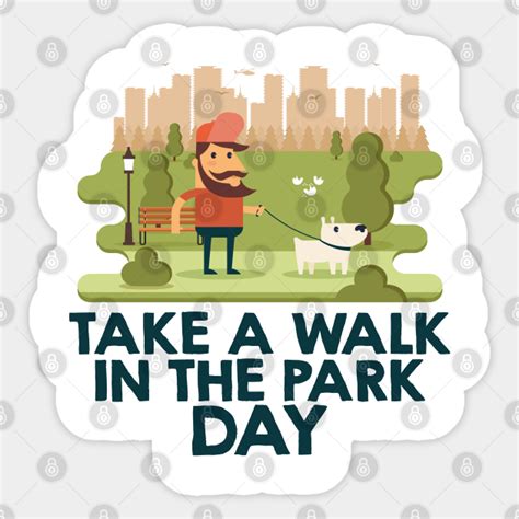 March 30th Take A Walk In The Park Day Take A Walk In The Park Day