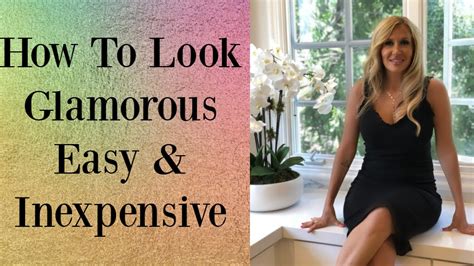 How To Look Glamorous Easy And Inexpensive Youtube