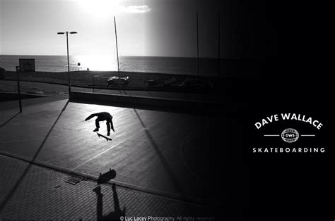Interview With Dave Wallace Pro Skater And Photographer