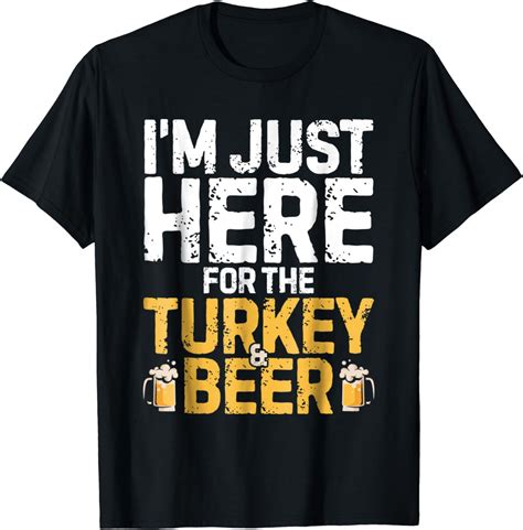 i m just here for the turkey and beer t shirt thanksgiving clothing