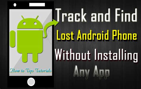 How To Track Or Locate Your Lost Or Stolen Android Phone Without