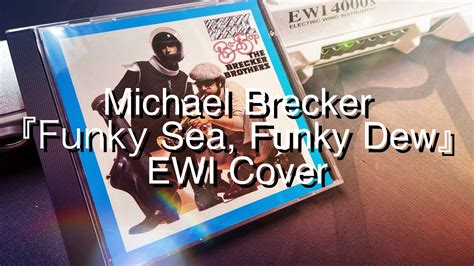 Michael Brecker『funky Sea Funky Dew』ewi Cover Youtube