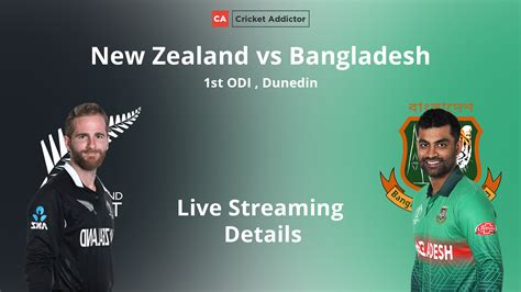 New Zealand Vs Bangladesh 2021 1st Odi When And Where To Watch Live