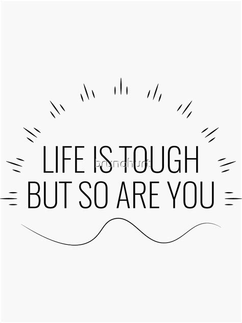 Life Is Tough But So Are You Motivational Slogan Motivational Quote