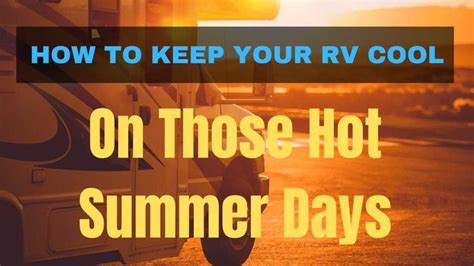 How To Keep An Rv Cool The Top 10 Tips