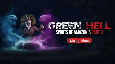 Green Hell Spirits Of Amazonia Part 3 Ritual Muagi Facil Explicado
