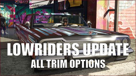 Grand Theft Auto V New Lowriders Update Full Vehicle Trim Options