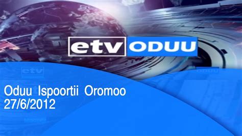 Oduu Ispoortii Oromoo 2762012 Etv Youtube