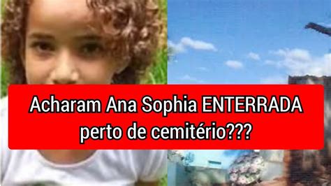 Ana Sophia Foi Encontrada Enterrada Perto De Cemit Rio Em Outra Cidade Caso Ana Sophia Youtube
