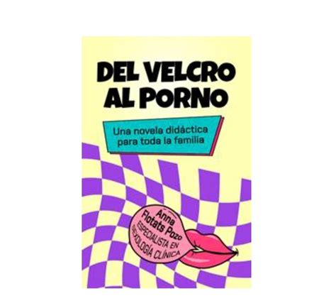 Del Velcro Al Porno La Novela Did Ctica Que Desenmascara Las Trampas
