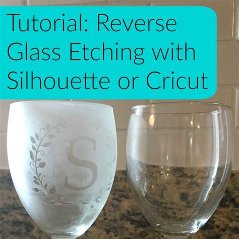 Tutorial Reverse Glass Etching With Silhouette Or Cricut Artofit