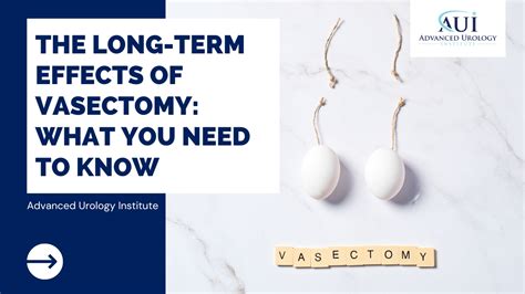 The Long Term Effects Of Vasectomy What You Need To Know Advanced Urology Institute