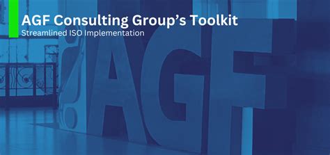 Agf Consulting Groups Toolkit For Streamlined Iso Implementation Agf