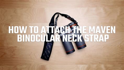 How To Attach The Maven Binocular Neck Strap Youtube