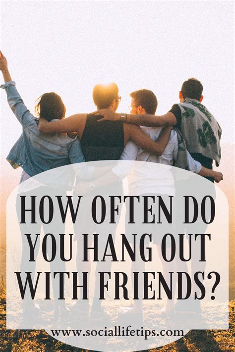 How Often Do You Hang Out With Friends As An Adult Sociallifetips